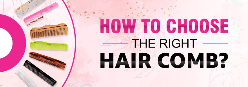 How to Choose the Right Hair Comb?