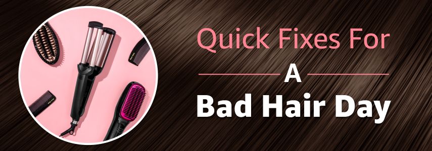 Quick Fixing Guide for a Bad Hair Day
