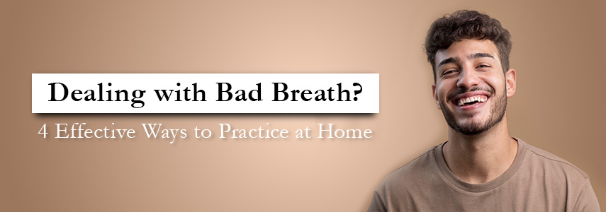 4 Effective Ways to Get Rid of Bad Breath at Home