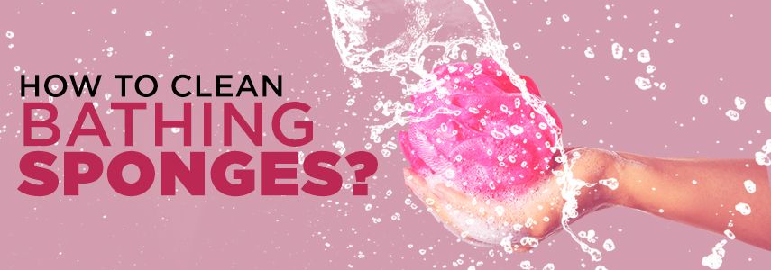 How to Clean Bathing Sponges and Loofah the Right Way?