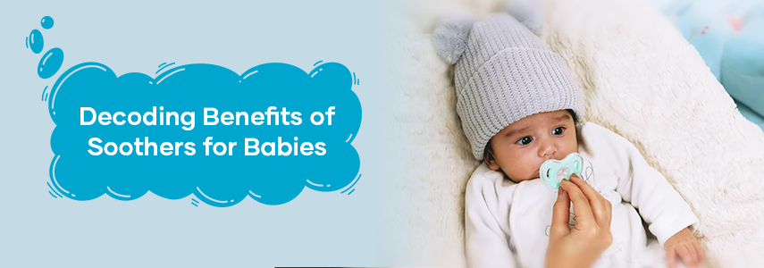 Why Do Babies Need Soothers? Find Out