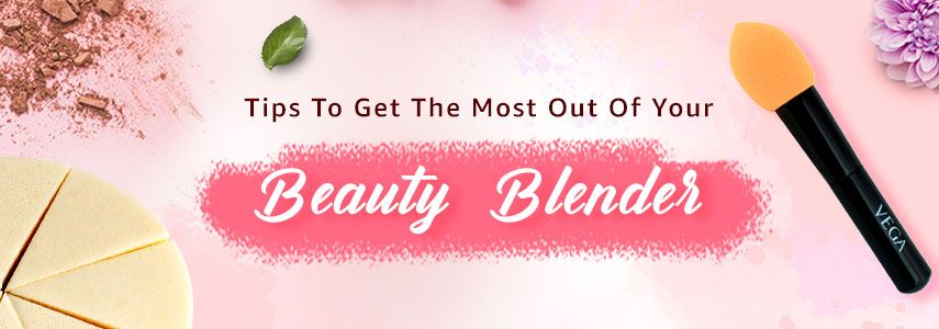 Tips to Get the Most Out of Your Beauty Blender