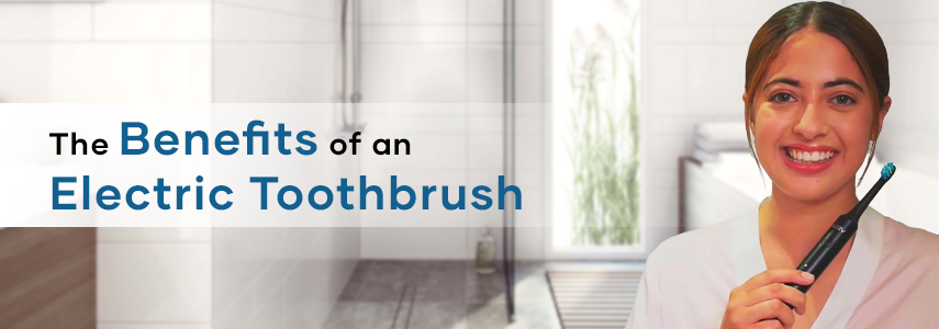 Here's Why You Should Choose an Electric Toothbrush