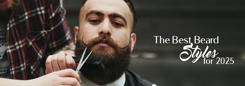 What Are the Best Beard Styles for 2025