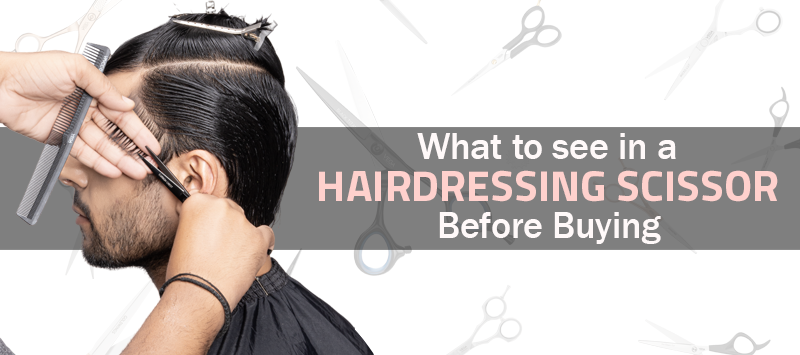 What to see in a professional hairdressing scissor before buying