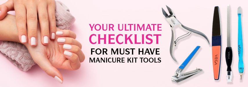 Your Ultimate Checklist for Must Have Manicure Kit Tools