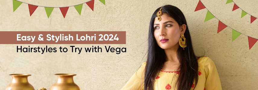 Lohri 2024: Top Easy Yet Stylish Hairstyles to Try with Vega Hairstyling Appliances