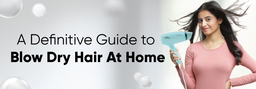 A Definitive Guide for Getting Rid of Rough Hair with a Blow Dryer