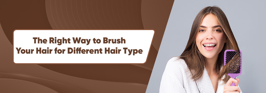 Hair Brushing Techniques for Different Hair Type: A Comprehensive Guide
