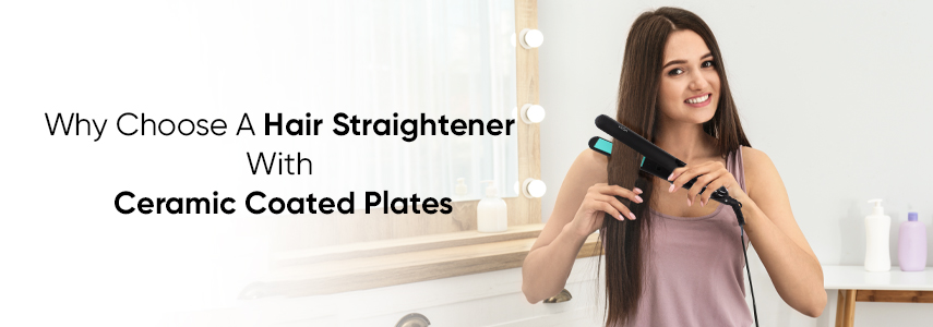 Advantages Of Owning A Hair Straightener With Ceramic Coated Plates