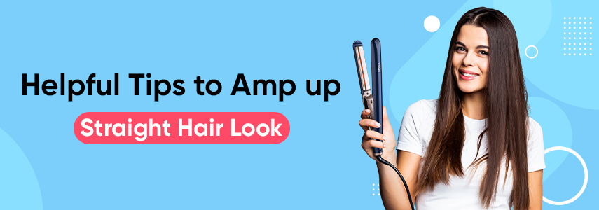 Helpful Tips to Amp up Straight Hair Look with a Flat Iron