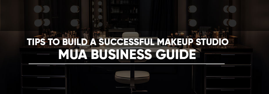 How to Build a Successful Makeup Studio | MUA Business Guide