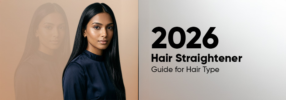 How to Choose the Right Hair Straightener for Your Hair Type (2026 Guide)