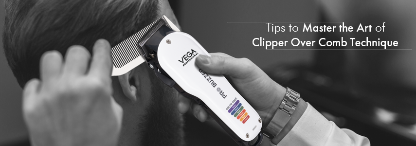 How to Master the Art of Clipper Over Comb Technique
