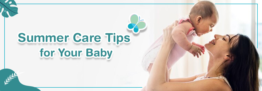 How to Take Care of Your Baby in Summer: Tips & Tricks