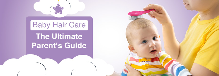 What is an Ideal Hair Care for Babies: A Complete Guide for Parents