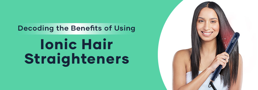 Why Ionic Hair Straighteners are a Game-Changer for Frizzy Hair