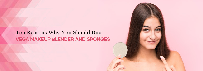 4 Reasons Why You Should Add Makeup Blender & Sponge In Your Makeup Routine