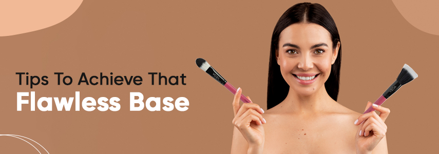 Creating a Flawless Base: Makeup Tips That Suits Your Complexion