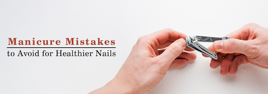 5 Manicure Mistakes to Avoid for Healthy Nails