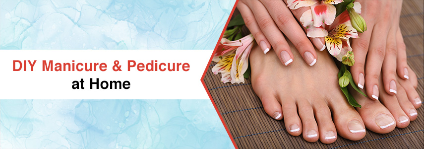 Easy DIY Tips for Salon-like Manicure and Pedicure at Home