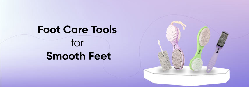 Must-Have Foot Care Tools for Silky and Smooth Feet