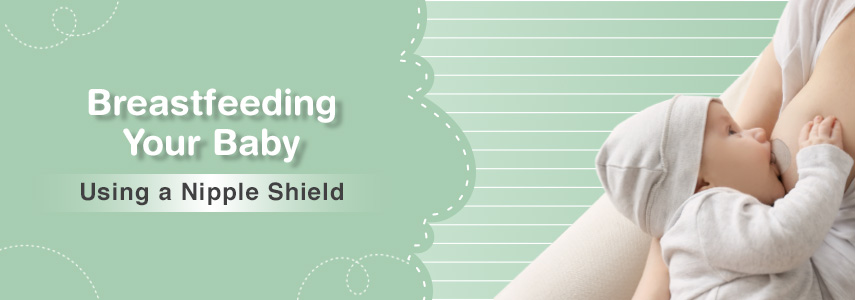 Nipple Shield for Nursing Moms: Benefits, Uses & How to Choose the Right One