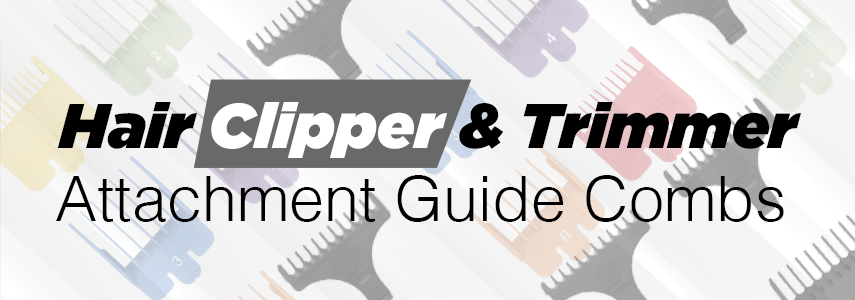 Hair Clipper and Trimmer Attachment Guide Combs: Size & Material Relevance