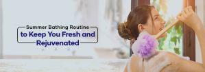 Best Bathing Routine for Summers: Everything You Need to Know