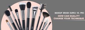 How Can Investing in Quality Makeup Brushes Change Your Technique