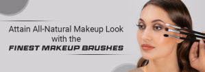Professional Makeup Brushes to Achieve an All-Natural Makeup Look