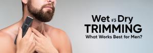 Wet vs Dry Trimming: What Works Best for Men