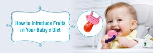 When and How to Introduce Fruits to Your Baby: A Parent’s Guide