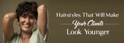 Hairstyles That Will Make Your Clients Look Younger