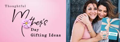 Thoughtful Mother’s Day Gifting Ideas with Vega