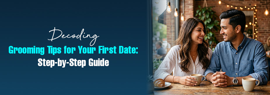 Step-by-Step Grooming Guide for Your First Date