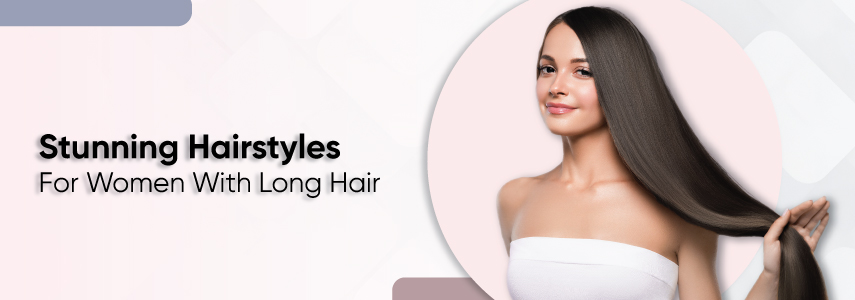 Stunning hairstyle ideas for long hair and how to get them at home