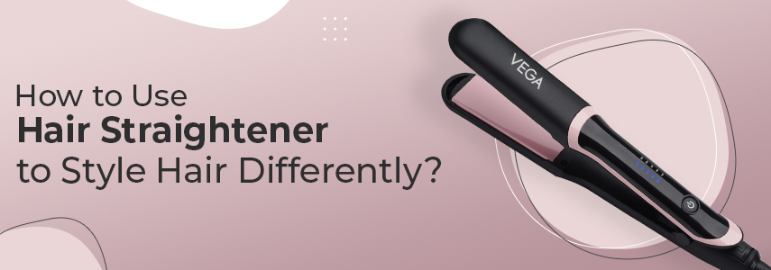 Easy Guide: How to Use a Hair Straightener to Style Hair Differently?