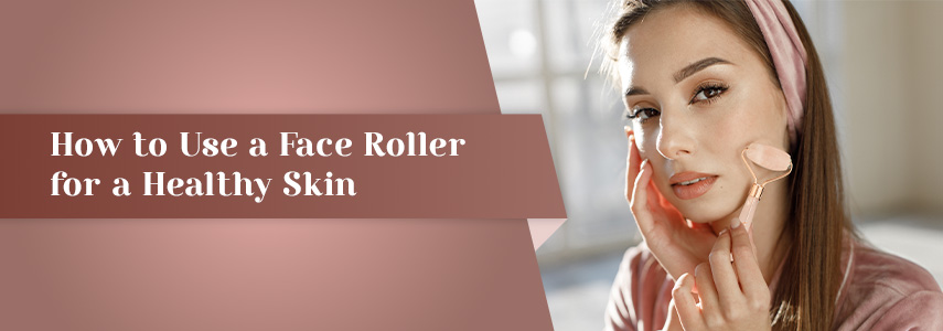 The Right Way to Use Face Roller