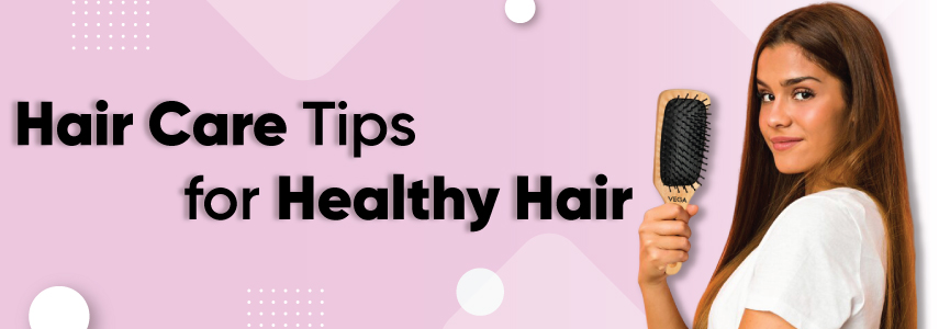 Best Hair Care Tips to Follow for a Healthy and Voluminous Look