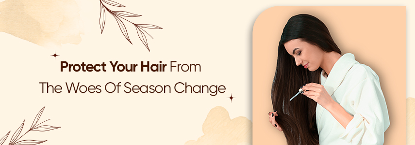 Top Hair Care Tips to Follow for The Changing Season