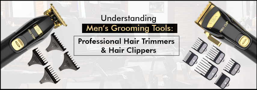 Understanding Men's Grooming Tools: Hair Trimmers and Hair Clippers