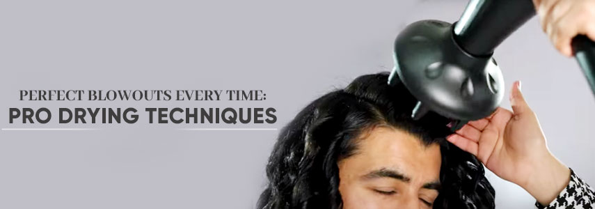 How to Get the Perfect Blowouts Every Time Using Drying Tools and Attachments
