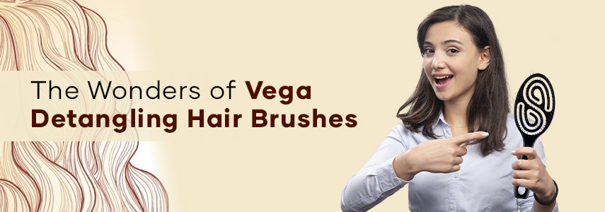 Detangle Your Hair the Easy Way with Vega Detangling Hair Brushes