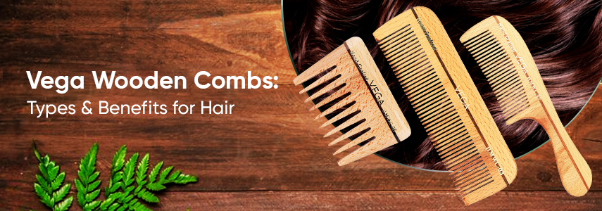 Types of Vega Wooden Combs and Their Benefits for Hair