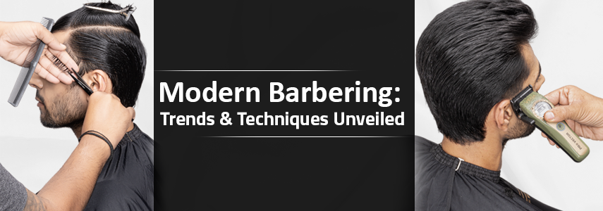 What is Modern Barbering and its Top Trends and Techniques