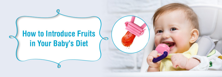 When and How to Introduce Fruits to Your Baby: A Parent’s Guide
