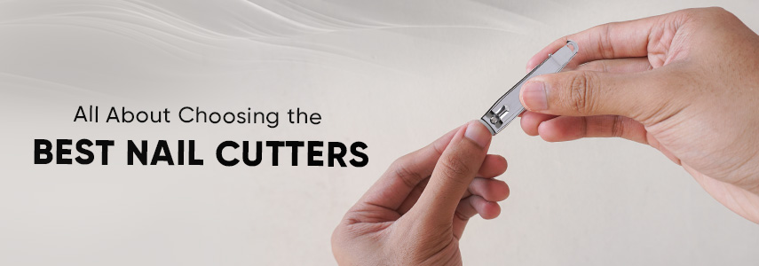 Why Quality Nail Clippers Matter: A Guide to Buying the Best Nail Cutter